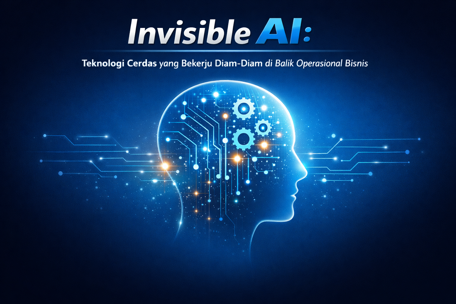 Invisible AI: Teknologi Cerdas yang Bekerja Diam-Diam di Balik Operasional Bisnis