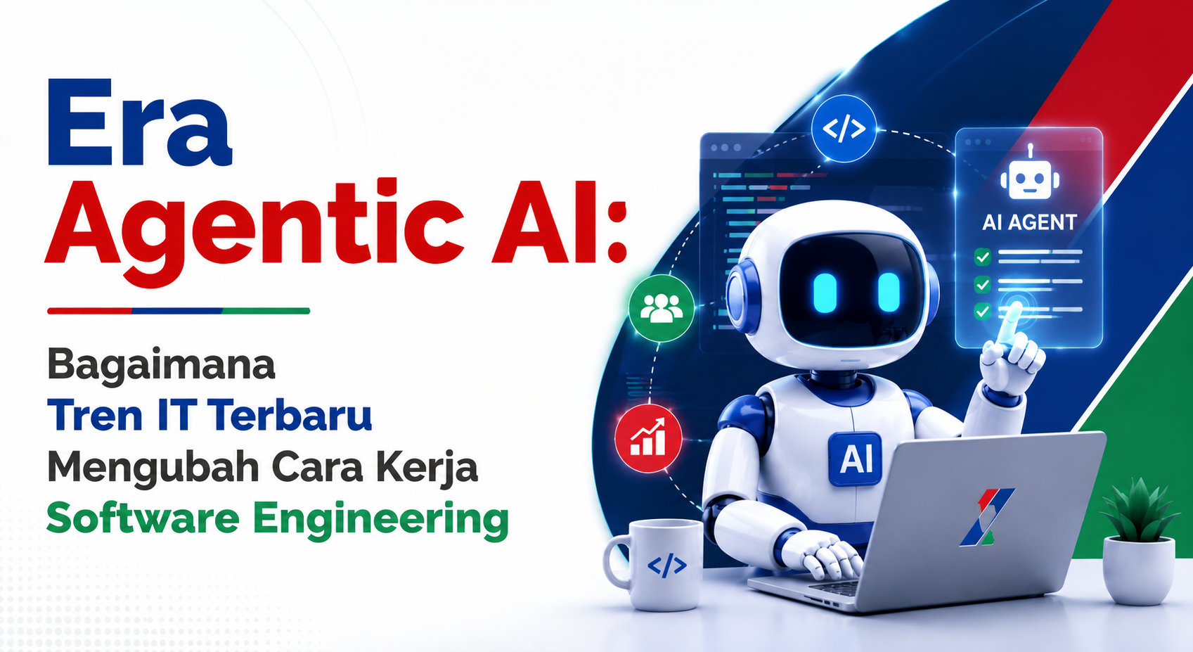 Era Agentic AI: Bagaimana Tren IT Terbaru Mengubah Cara Kerja Software Engineering